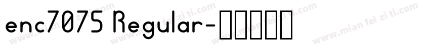 enc7075 Regular字体转换